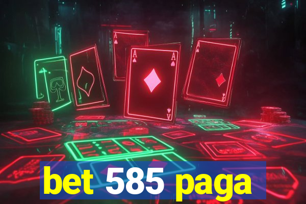 bet 585 paga
