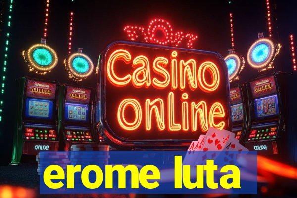 erome luta