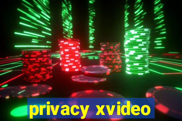 privacy xvideo