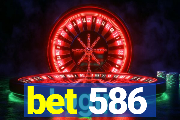bet 586