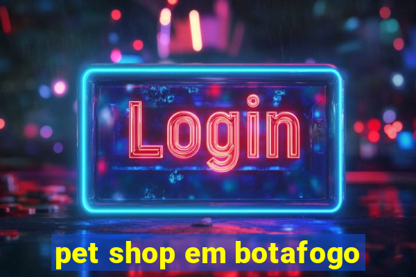 pet shop em botafogo