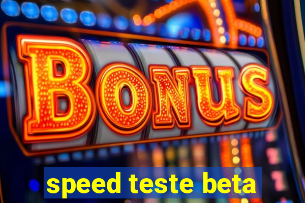 speed teste beta