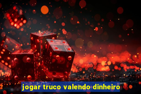 jogar truco valendo dinheiro