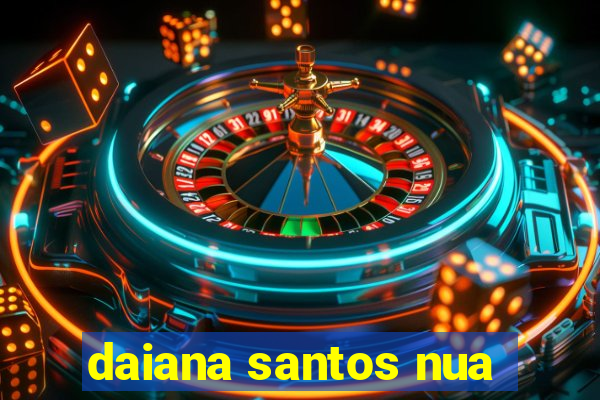 daiana santos nua