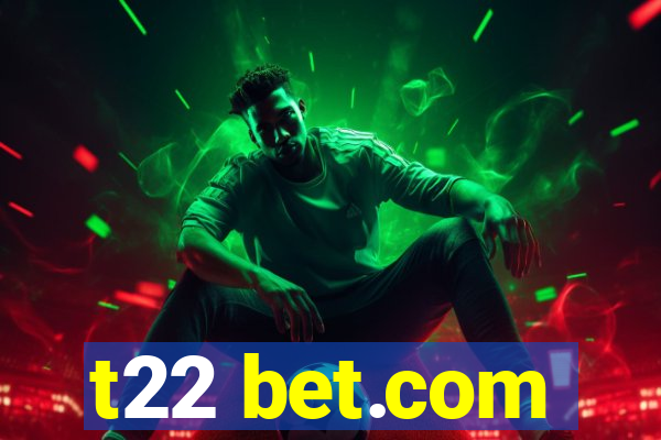 t22 bet.com