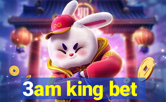 3am king bet