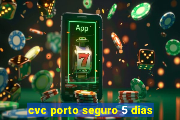 cvc porto seguro 5 dias
