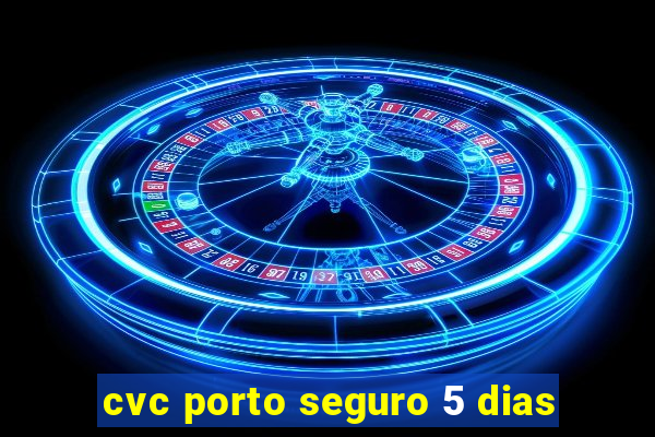 cvc porto seguro 5 dias