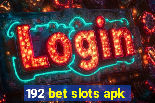 192 bet slots apk