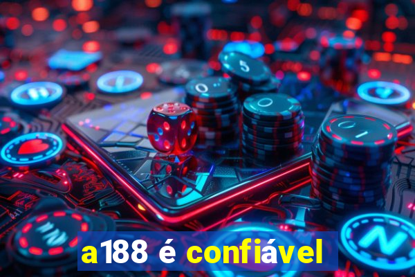 a188 é confiável