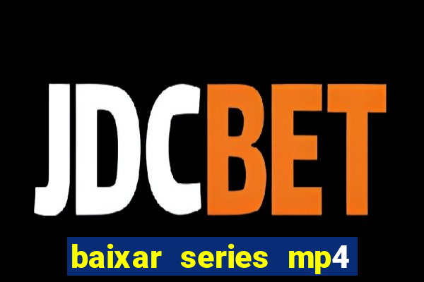 baixar series mp4 novo domínio