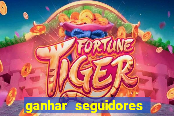 ganhar seguidores brasileiro no instagram