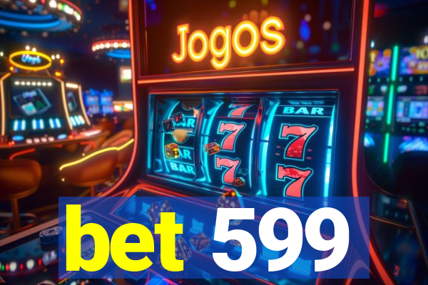 bet 599