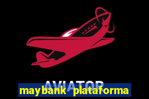 maybank plataforma de jogos