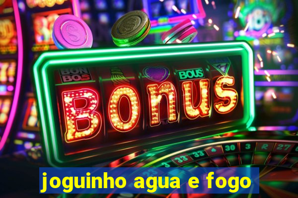 joguinho agua e fogo