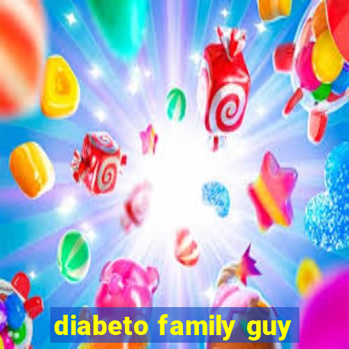 diabeto family guy