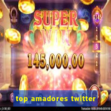 top amadores twitter