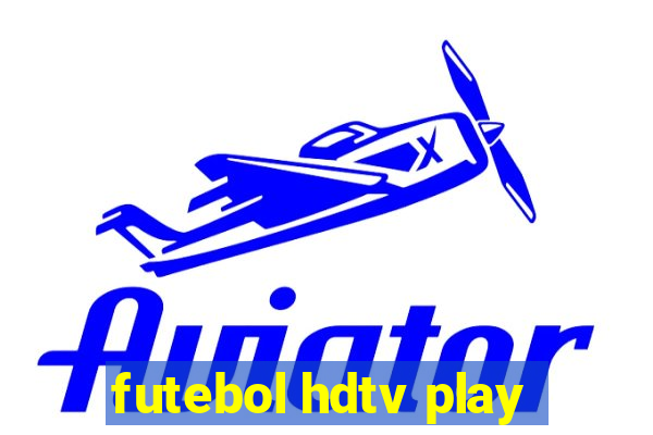 futebol hdtv play