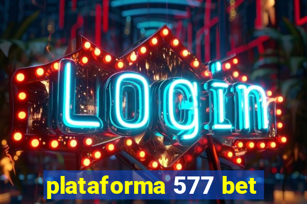 plataforma 577 bet