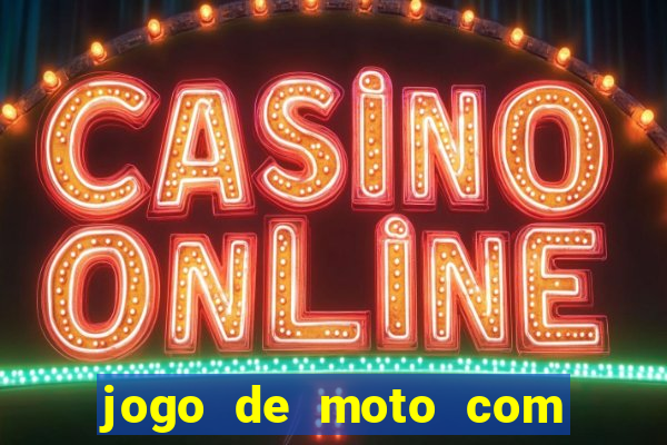 jogo de moto com dinheiro infinito