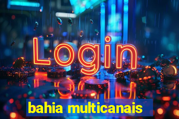 bahia multicanais