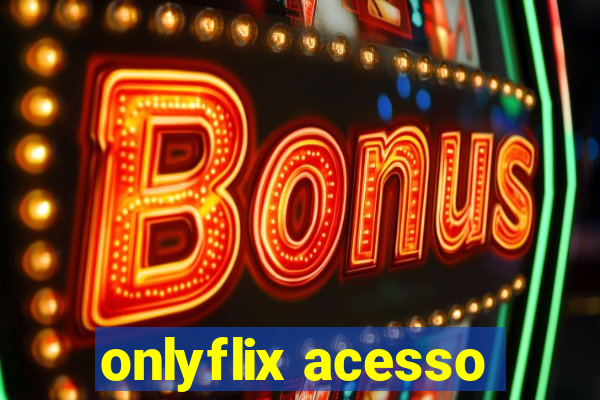 onlyflix acesso