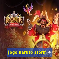 jogo naruto storm 4