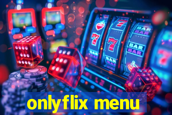 onlyflix menu
