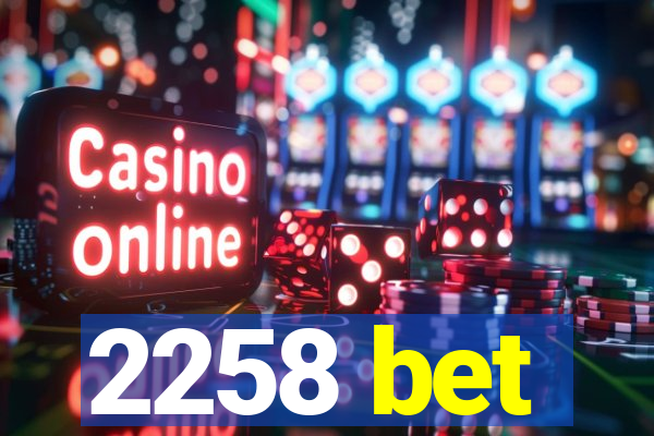 2258 bet