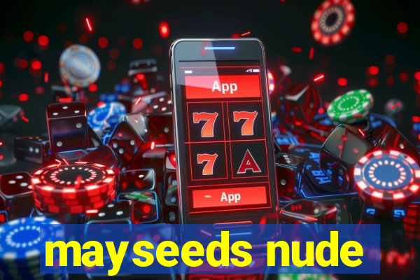 mayseeds nude