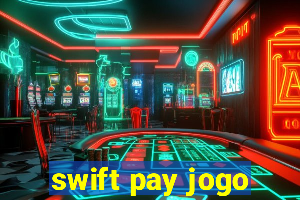 swift pay jogo