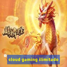 cloud gaming ilimitado