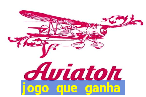 jogo que ganha dinheiro sem colocar dinheiro