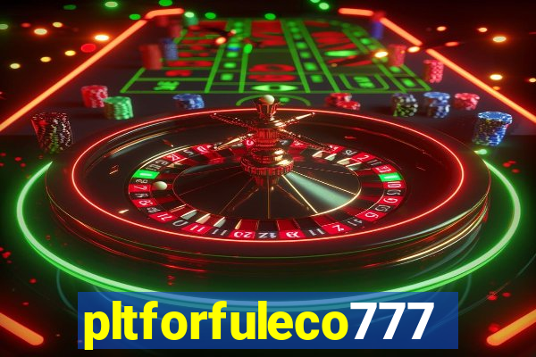 pltforfuleco777