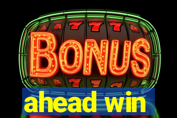 ahead win