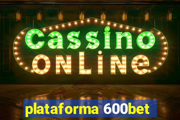 plataforma 600bet