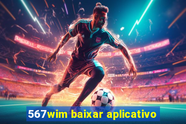 567wim baixar aplicativo