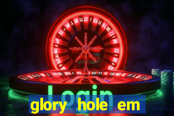 glory hole em porto alegre