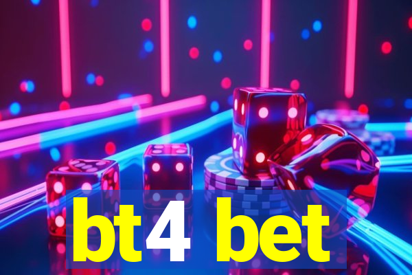 bt4 bet