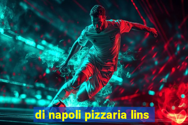 di napoli pizzaria lins