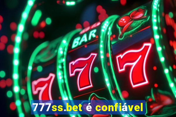 777ss.bet é confiável