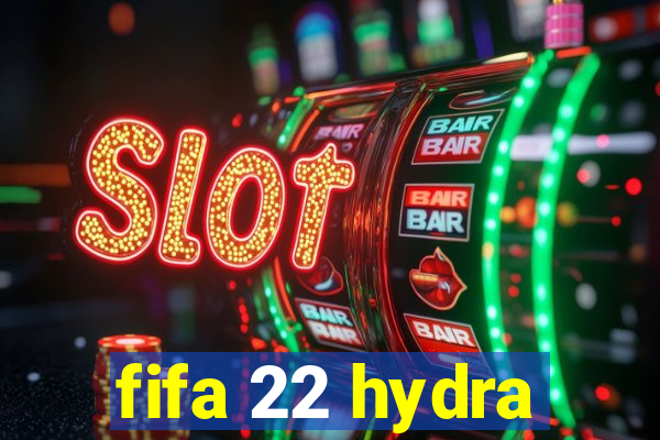 fifa 22 hydra