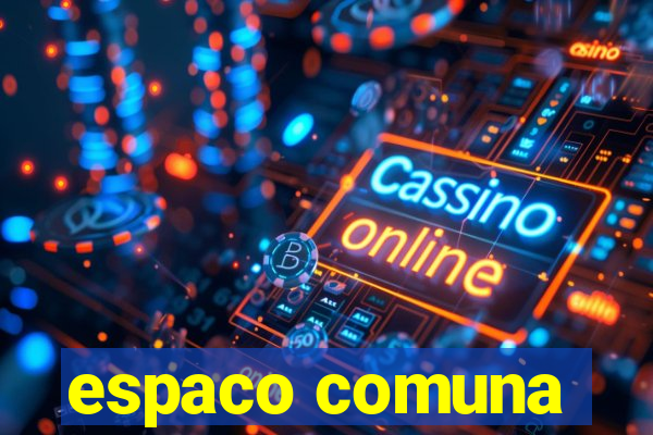 espaco comuna
