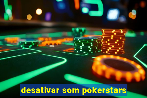 desativar som pokerstars