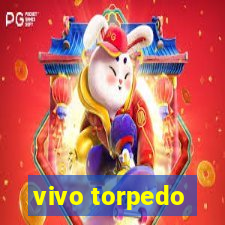 vivo torpedo