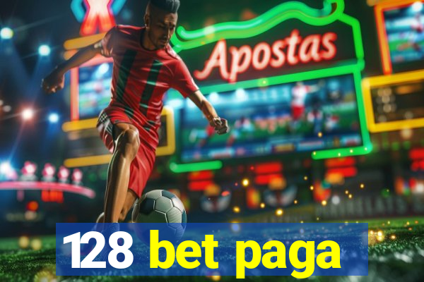 128 bet paga