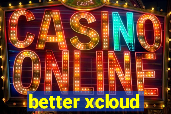 better xcloud