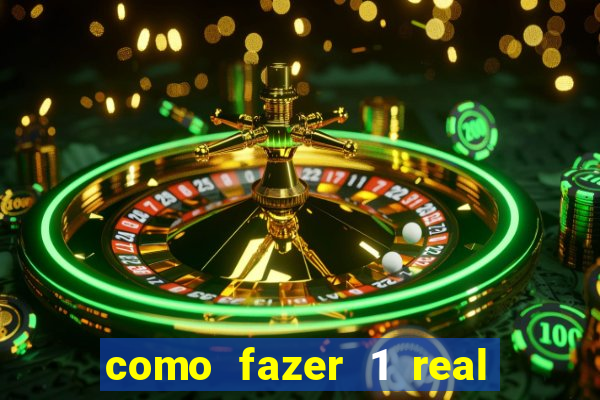 como fazer 1 real virar 100
