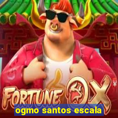 ogmo santos escala