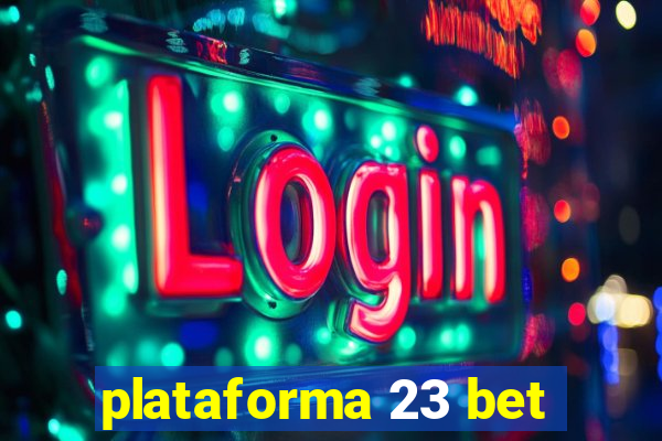 plataforma 23 bet